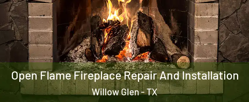 Open Flame Fireplace Repair And Installation Willow Glen - TX