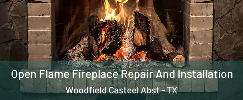 Open Flame Fireplace Repair And Installation Woodfield Casteel Abst - TX