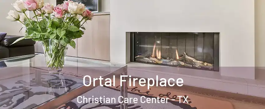 Ortal Fireplace Christian Care Center - TX