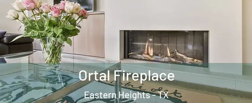 Ortal Fireplace Eastern Heights - TX