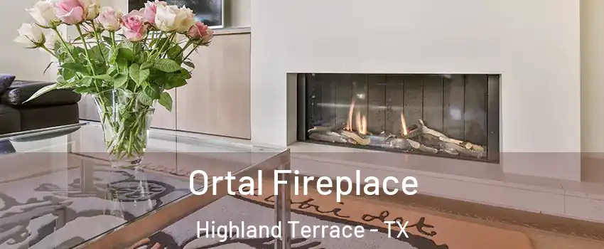 Ortal Fireplace Highland Terrace - TX