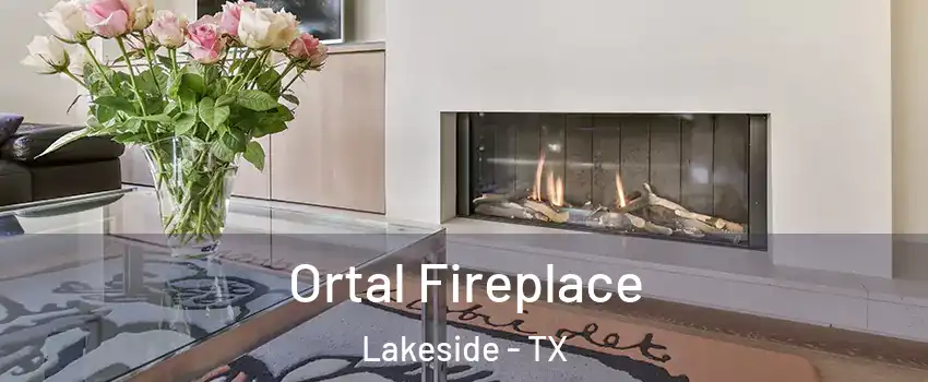 Ortal Fireplace Lakeside - TX