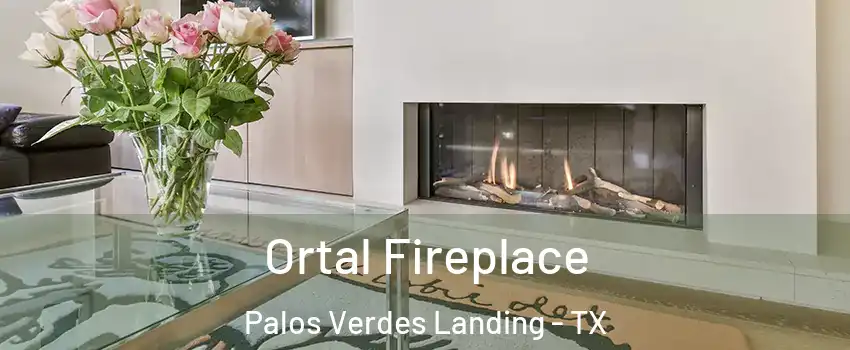 Ortal Fireplace Palos Verdes Landing - TX