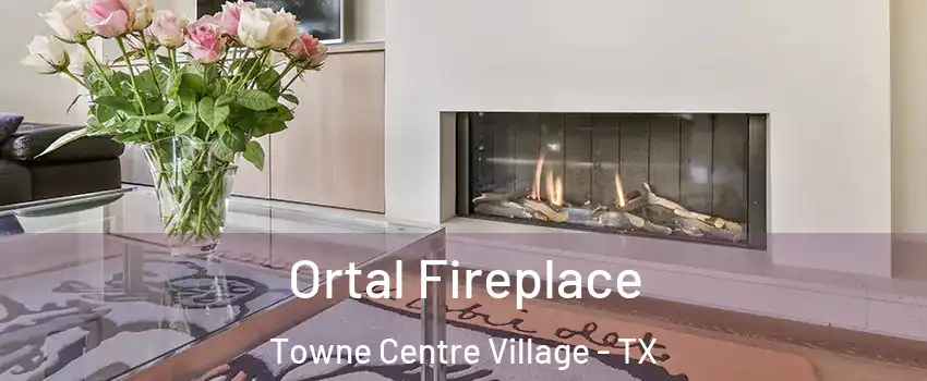 Ortal Fireplace Towne Centre Village - TX