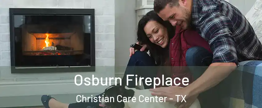 Osburn Fireplace Christian Care Center - TX