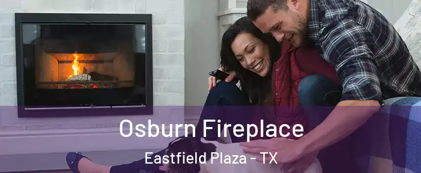 Osburn Fireplace Eastfield Plaza - TX