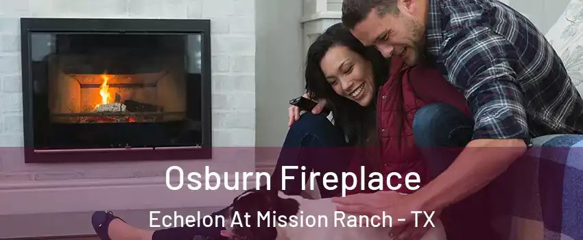 Osburn Fireplace Echelon At Mission Ranch - TX