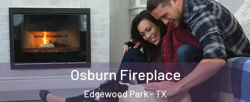 Osburn Fireplace Edgewood Park - TX