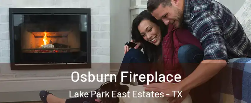 Osburn Fireplace Lake Park East Estates - TX