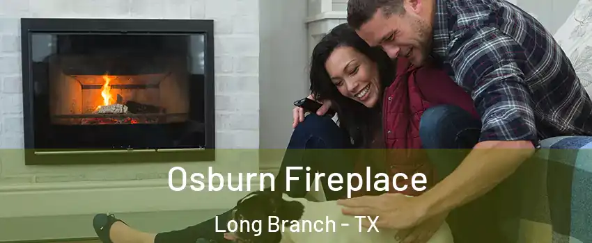 Osburn Fireplace Long Branch - TX