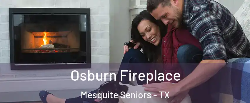 Osburn Fireplace Mesquite Seniors - TX
