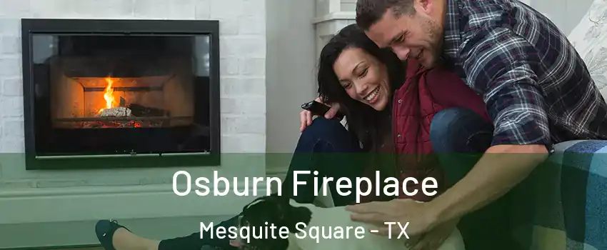 Osburn Fireplace Mesquite Square - TX