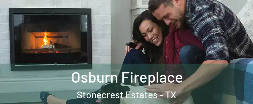 Osburn Fireplace Stonecrest Estates - TX