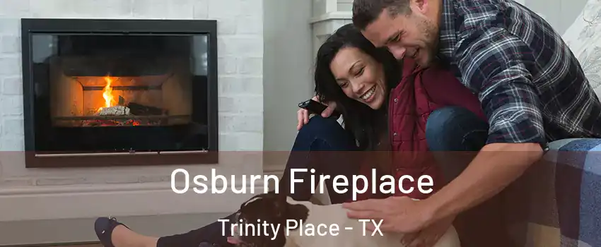 Osburn Fireplace Trinity Place - TX