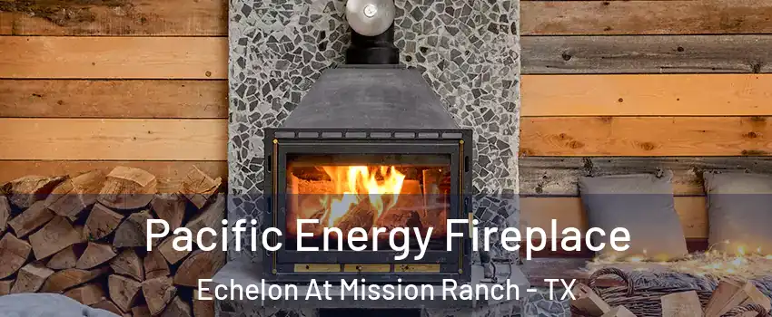 Pacific Energy Fireplace Echelon At Mission Ranch - TX
