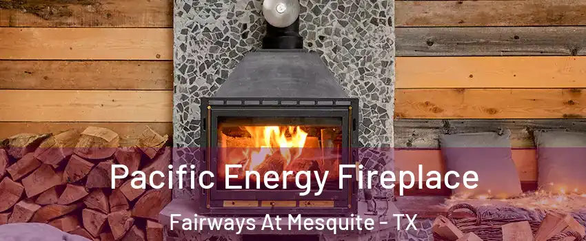Pacific Energy Fireplace Fairways At Mesquite - TX