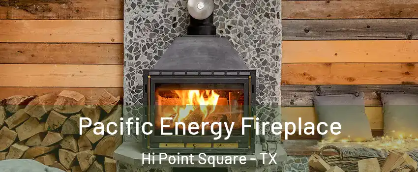 Pacific Energy Fireplace Hi Point Square - TX
