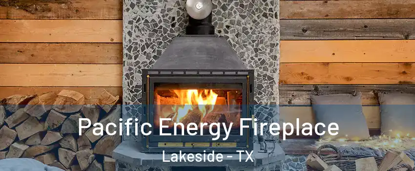 Pacific Energy Fireplace Lakeside - TX