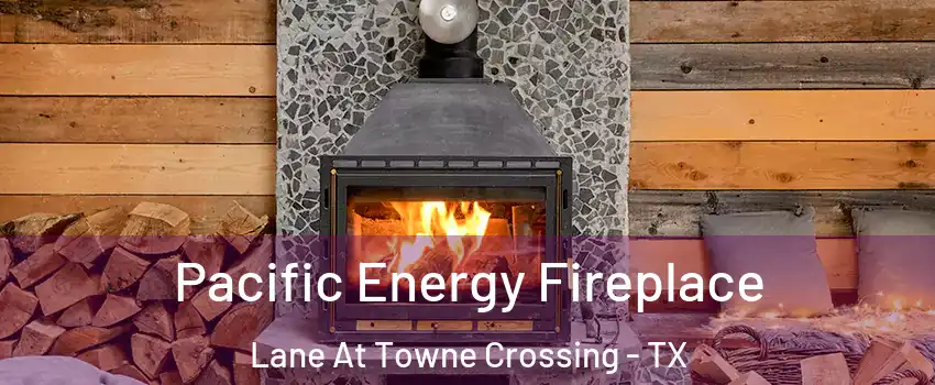 Pacific Energy Fireplace Lane At Towne Crossing - TX