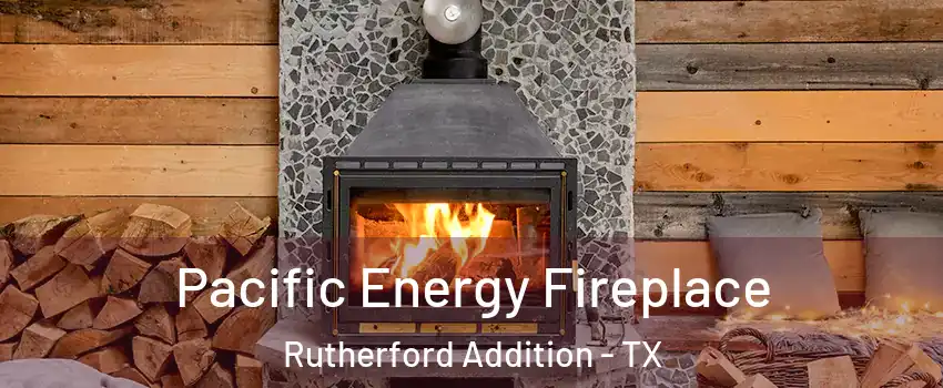 Pacific Energy Fireplace Rutherford Addition - TX