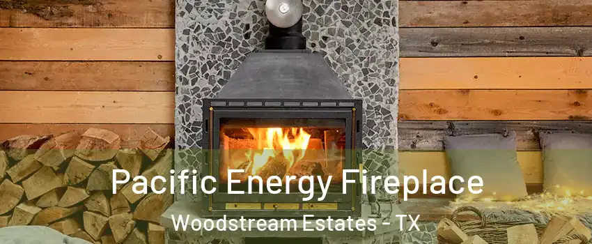 Pacific Energy Fireplace Woodstream Estates - TX