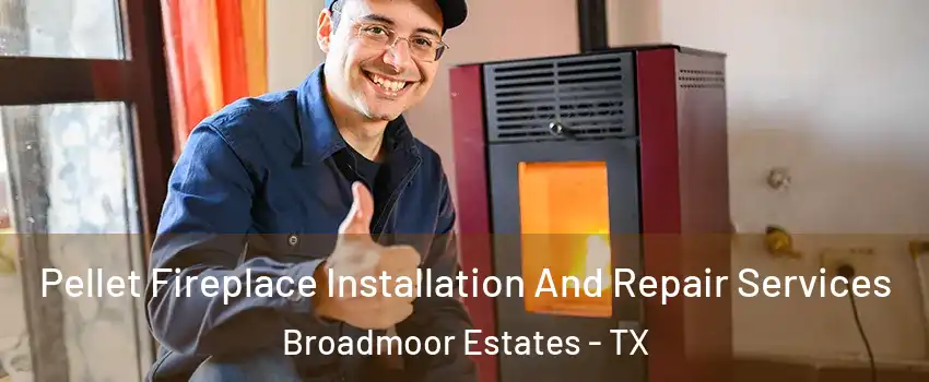 Pellet Fireplace Installation And Repair Services Broadmoor Estates - TX
