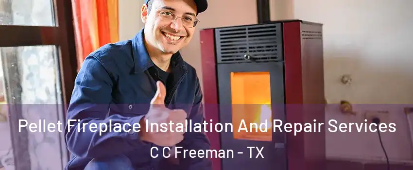 Pellet Fireplace Installation And Repair Services C C Freeman - TX