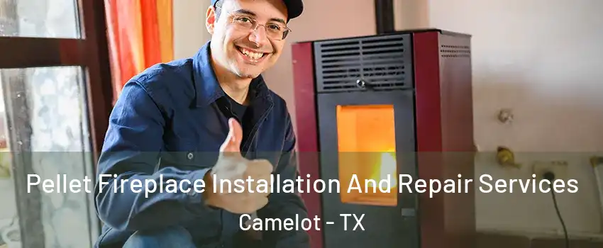 Pellet Fireplace Installation And Repair Services Camelot - TX