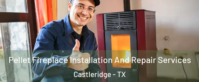 Pellet Fireplace Installation And Repair Services Castleridge - TX