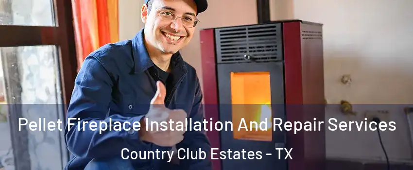 Pellet Fireplace Installation And Repair Services Country Club Estates - TX