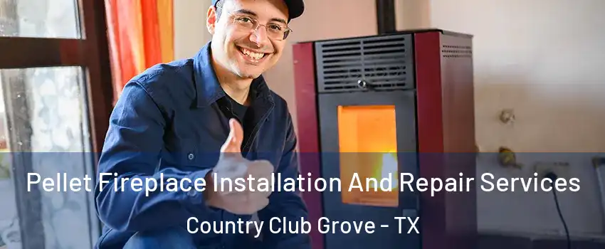Pellet Fireplace Installation And Repair Services Country Club Grove - TX