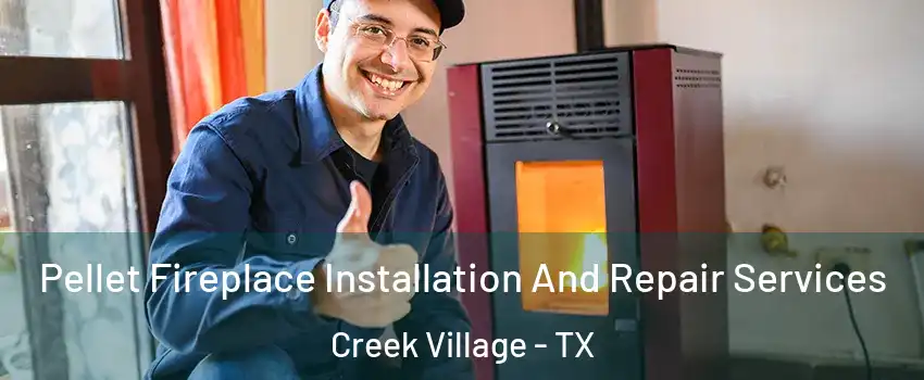 Pellet Fireplace Installation And Repair Services Creek Village - TX