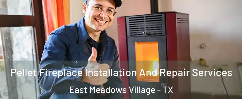 Pellet Fireplace Installation And Repair Services East Meadows Village - TX
