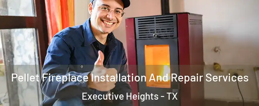 Pellet Fireplace Installation And Repair Services Executive Heights - TX