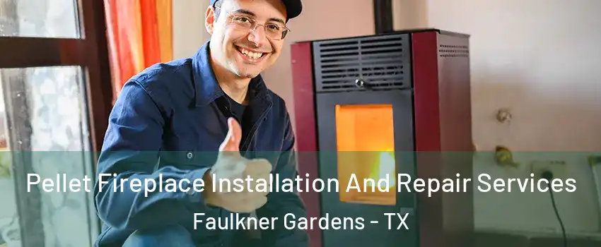 Pellet Fireplace Installation And Repair Services Faulkner Gardens - TX