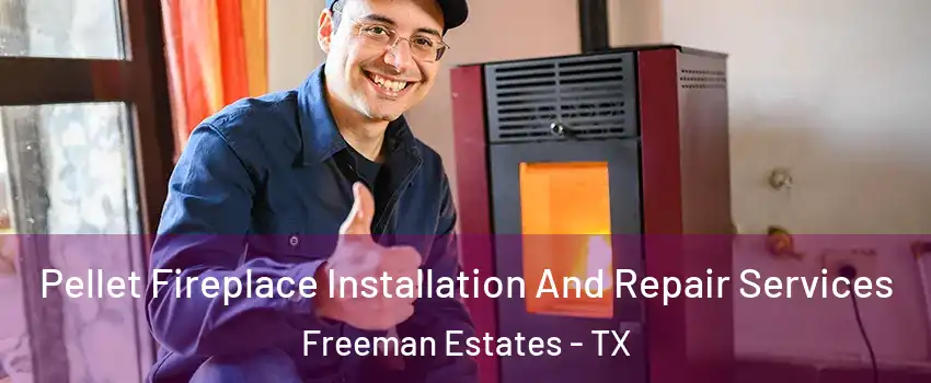 Pellet Fireplace Installation And Repair Services Freeman Estates - TX