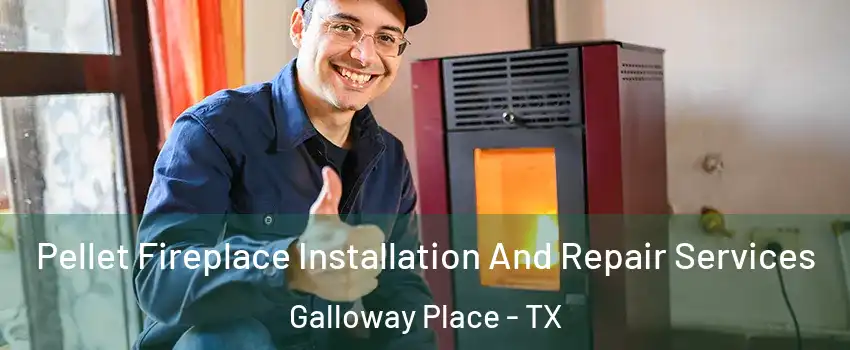 Pellet Fireplace Installation And Repair Services Galloway Place - TX