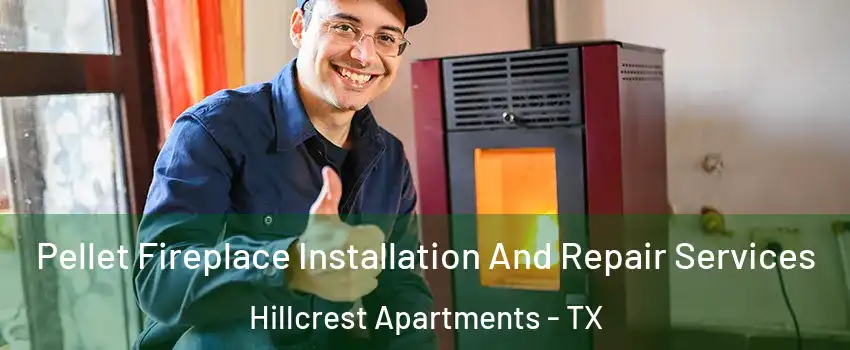 Pellet Fireplace Installation And Repair Services Hillcrest Apartments - TX