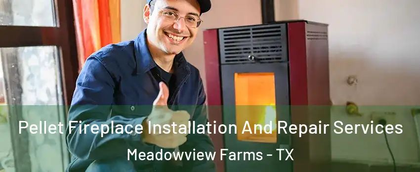 Pellet Fireplace Installation And Repair Services Meadowview Farms - TX