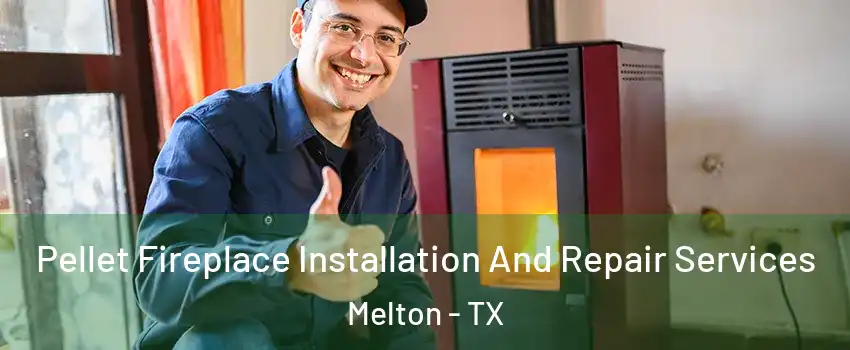 Pellet Fireplace Installation And Repair Services Melton - TX
