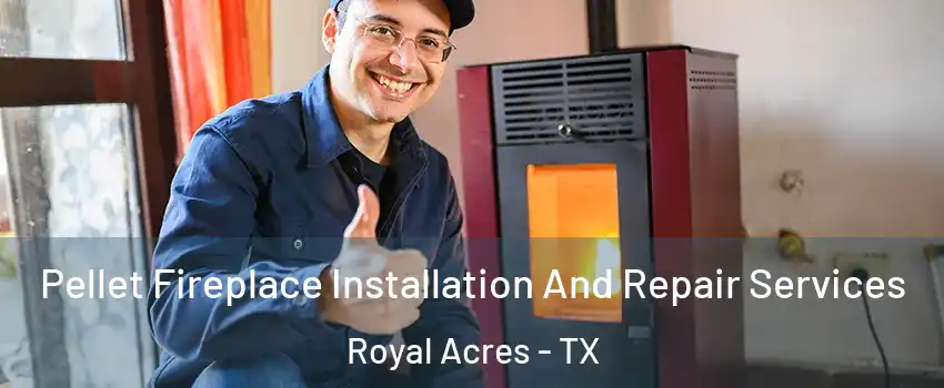 Pellet Fireplace Installation And Repair Services Royal Acres - TX