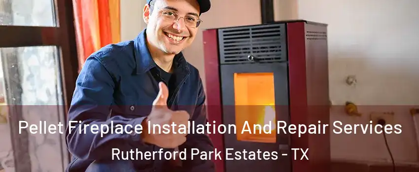 Pellet Fireplace Installation And Repair Services Rutherford Park Estates - TX