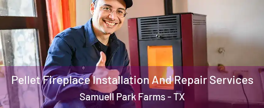 Pellet Fireplace Installation And Repair Services Samuell Park Farms - TX