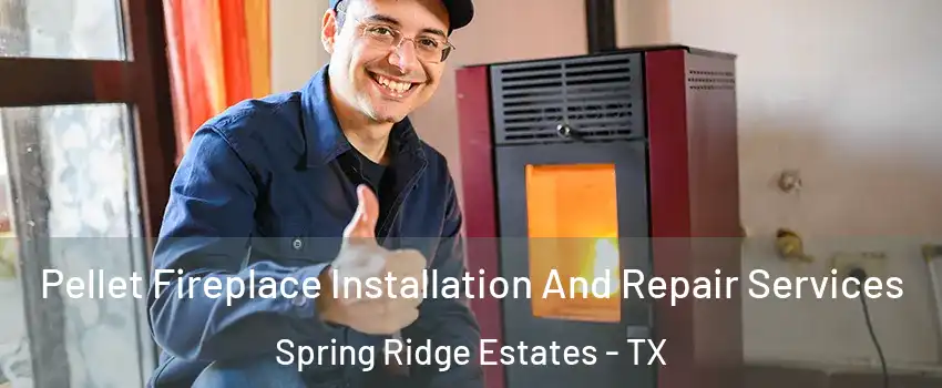 Pellet Fireplace Installation And Repair Services Spring Ridge Estates - TX