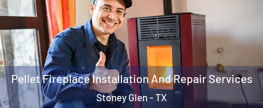 Pellet Fireplace Installation And Repair Services Stoney Glen - TX