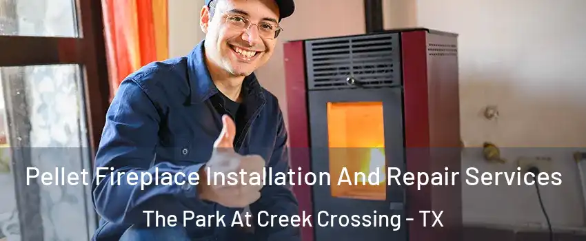 Pellet Fireplace Installation And Repair Services The Park At Creek Crossing - TX