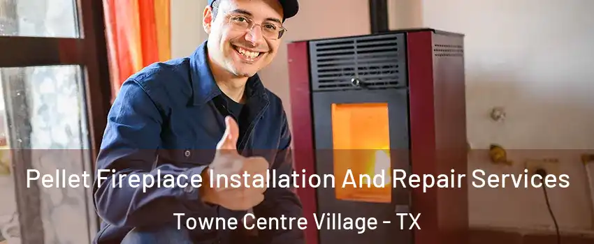 Pellet Fireplace Installation And Repair Services Towne Centre Village - TX