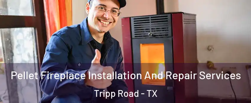 Pellet Fireplace Installation And Repair Services Tripp Road - TX