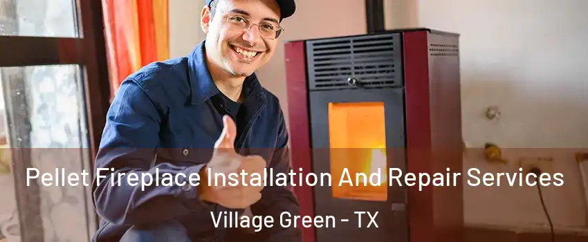 Pellet Fireplace Installation And Repair Services Village Green - TX