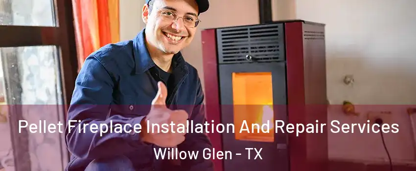 Pellet Fireplace Installation And Repair Services Willow Glen - TX